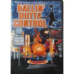 Ballin' Outta Control (DVD, 2002 The Streets Dunks, Dimes, & Crossovers